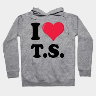 I Love TS T S Hoodie